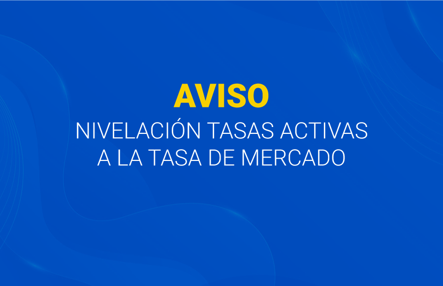 Aviso Nivelación Tasas Activas a la Tasa de Mercado